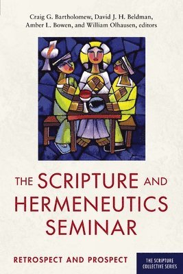 bokomslag The Scripture and Hermeneutics Seminar, 25th Anniversary: Retrospect and Prospect