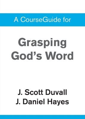 A CourseGuide for Grasping God's Word 1