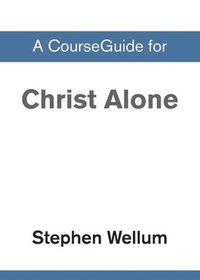 bokomslag A CourseGuide for Christ Alone