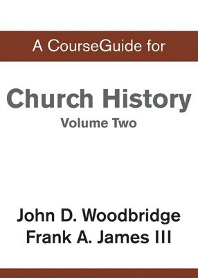 Christopher J H Wright - CourseGuide for Church History, Volume Two, Häftad