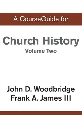 bokomslag CourseGuide for Church History, Volume Two