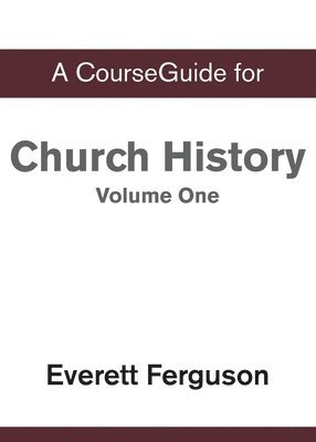 bokomslag CourseGuide for Church History, Volume One