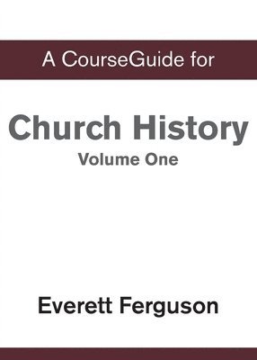CourseGuide for Church History, Volume One 1