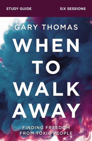 Gary Thomas - When to Walk Away Bible Study Guide, Häftad