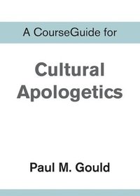 bokomslag A CourseGuide for Cultural Apologetics