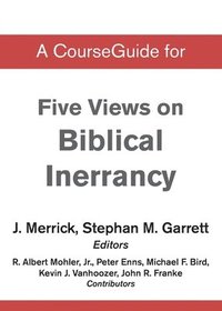 bokomslag A CourseGuide for Five Views on Biblical Inerrancy