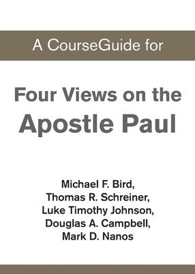 bokomslag A CourseGuide for Four Views on the Apostle Paul