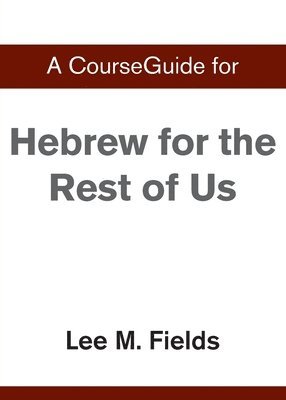 A CourseGuide for Hebrew for the Rest of Us 1