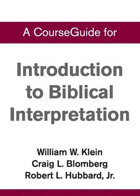 William Klein - CourseGuide for Introduction to Biblical Interpretation, Häftad