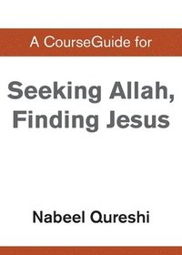 bokomslag A CourseGuide for Seeking Allah, Finding Jesus