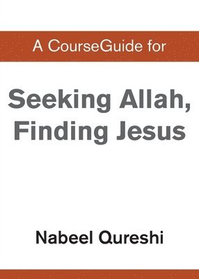 A CourseGuide for Seeking Allah, Finding Jesus 1