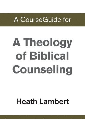 Zondervan - CourseGuide for A Theology of Biblical Counseling, Häftad
