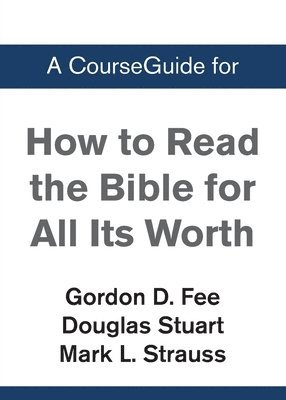 bokomslag A CourseGuide for How to Read the Bible for All Its Worth