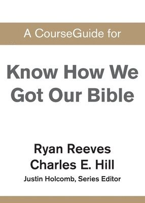 A CourseGuide for Know How We Got Our Bible 1