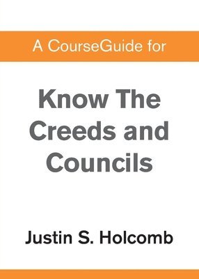 A CourseGuide for Know the Creeds and Councils 1