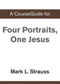 bokomslag A CourseGuide for Four Portraits, One Jesus