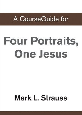 A CourseGuide for Four Portraits, One Jesus 1