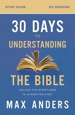 30 Days to Understanding the Bible Study Guide 1