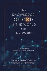 bokomslag The Knowledge of God in the World and the Word