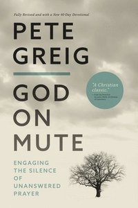 bokomslag God on Mute: Engaging the Silence of Unanswered Prayer