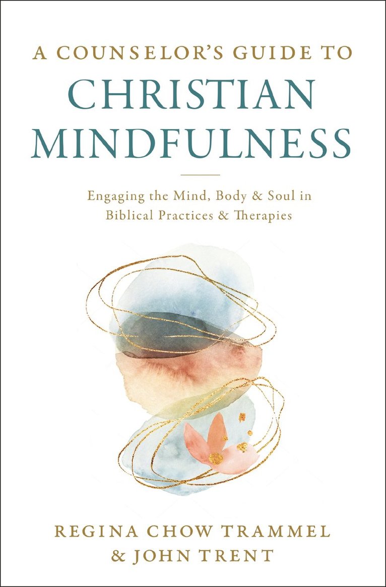 Regina Chow Trammel, John Trent, Dr. Regina Chow Trammel - Counselor's Guide to Christian Mindfulness, Häftad