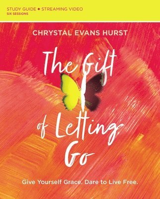 The Gift of Letting Go Study Guide plus Streaming Video 1