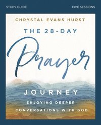 bokomslag The 28-Day Prayer Journey Bible Study Guide
