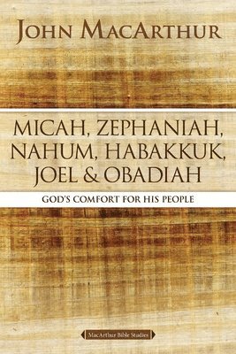 Micah, Zephaniah, Nahum, Habakkuk, Joel, and Obadiah 1