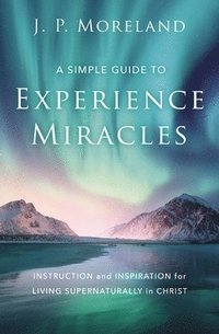 bokomslag A Simple Guide to Experience Miracles