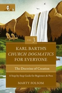 bokomslag Karl Barth's Church Dogmatics for Everyone, Volume 3---The Doctrine of Creation