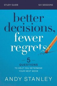 bokomslag Better Decisions, Fewer Regrets Bible Study Guide
