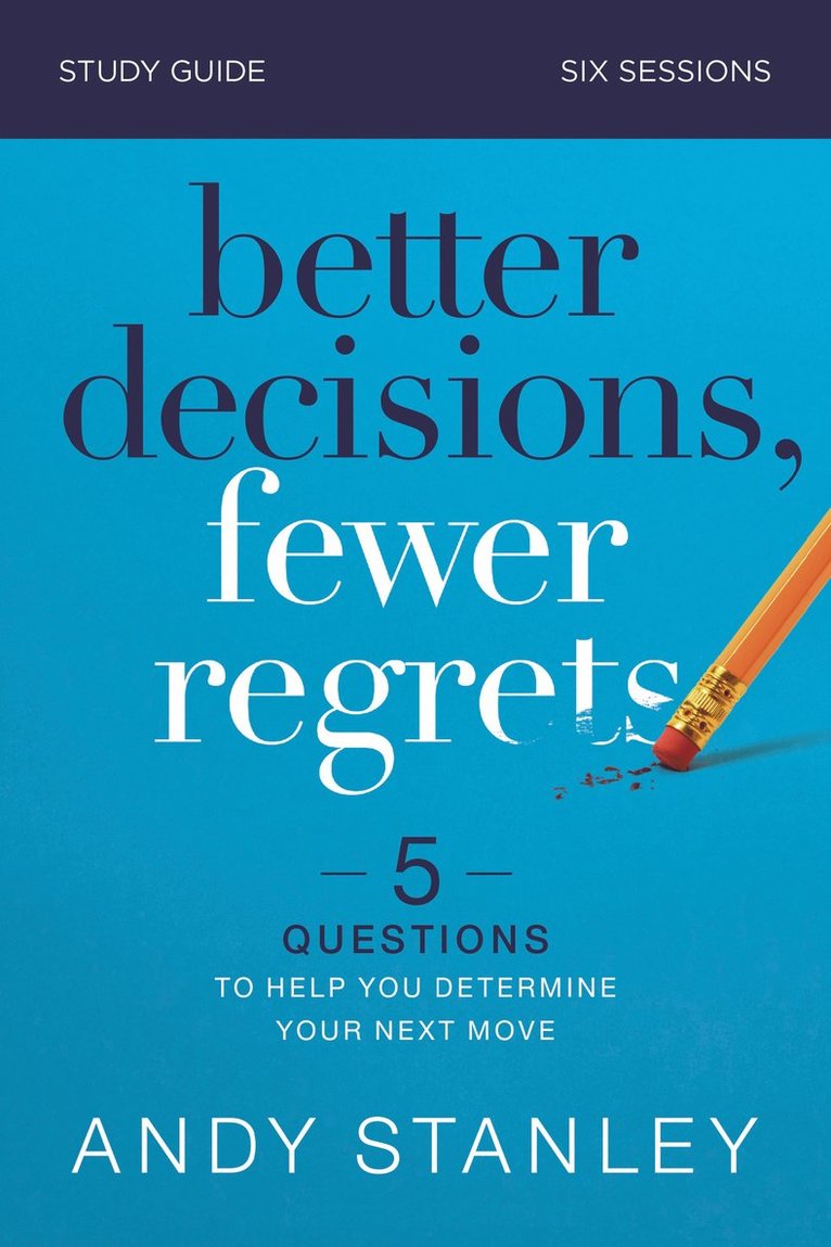 Better Decisions, Fewer Regrets Bible Study Guide