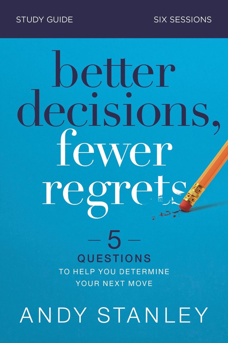 Better Decisions, Fewer Regrets Bible Study Guide 1