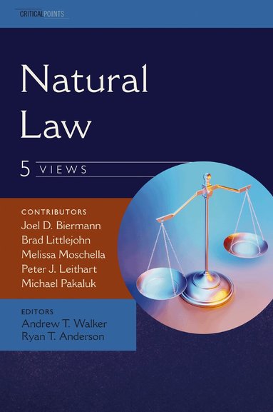 Andrew T. Walker, Ryan T. Anderson - Natural Law: Five Views, Häftad