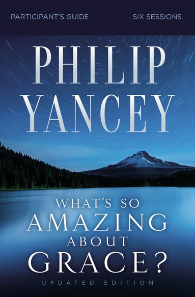 Philip Yancey - What's So Amazing About Grace? Bible Study Participant's Guide, Updated Edition, Häftad
