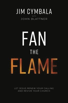 Jim Cymbala, John Blattner - Fan the Flame, Häftad