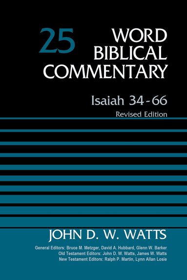 John D. W. Watts, Bruce M. Metzger, Bruce M Metzger, David Allen Hubbard, Glenn W Barker, John D W Watts, James W Watts, Ralph P Martin, Lynn Allan Losie - Isaiah 34-66, Volume 25, Inbunden