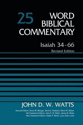 John D. W. Watts, John Watts, John D W Watts, Bruce M. Metzger, Bruce M Metzger, David Allen Hubbard, Glenn W Barker, John D W Watts, James W Watts, Ralph P Martin, Lynn Allan Losie - Isaiah 34-66, Volume 25, Inbunden