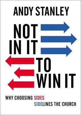 Andy Stanley - Not in It to Win It, Häftad