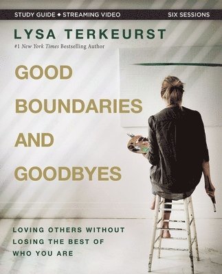 Good Boundaries and Goodbyes Bible Study Guide plus Streaming Video 1