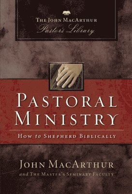 John F. MacArthur, Master's Seminary Faculty, Master's Seminary Faculty,, John F. Macarthur - Pastoral Ministry, Häftad