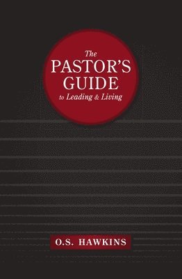 bokomslag The Pastor's Guide to Leading and Living