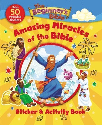 The Beginner's Bible Amazing Miracles of the Bible Sticker and Activity Book 1