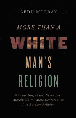 Abdu Murray - More Than a White Man's Religion, Häftad