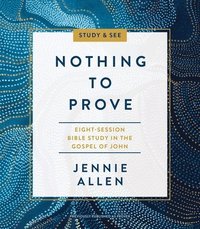 bokomslag Nothing to Prove Bible Study Guide plus Streaming Video