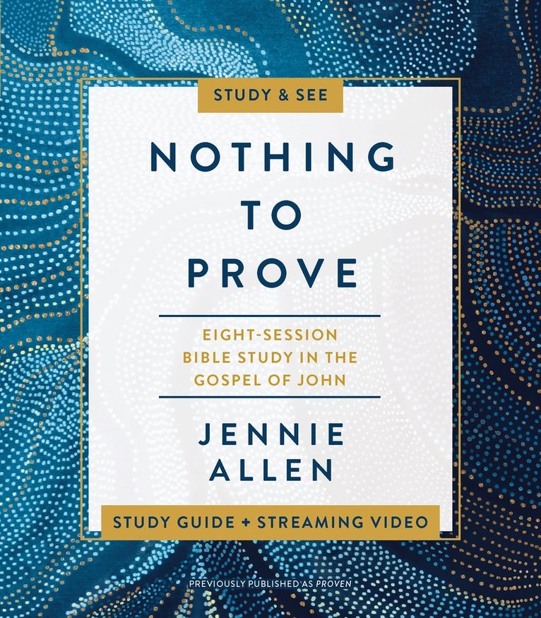 Jennie Allen - Nothing to Prove Bible Study Guide plus Streaming Video, Häftad