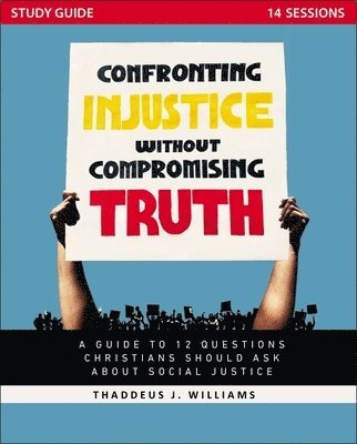 bokomslag Confronting Injustice without Compromising Truth Study Guide