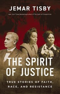 bokomslag The Spirit of Justice: True Stories of Faith, Race, and Resistance