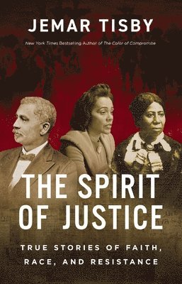 bokomslag The Spirit of Justice: True Stories of Faith, Race, and Resistance