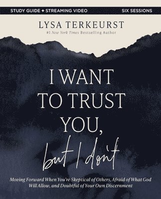 bokomslag I Want to Trust You, but I Don't Bible Study Guide plus Streaming Video